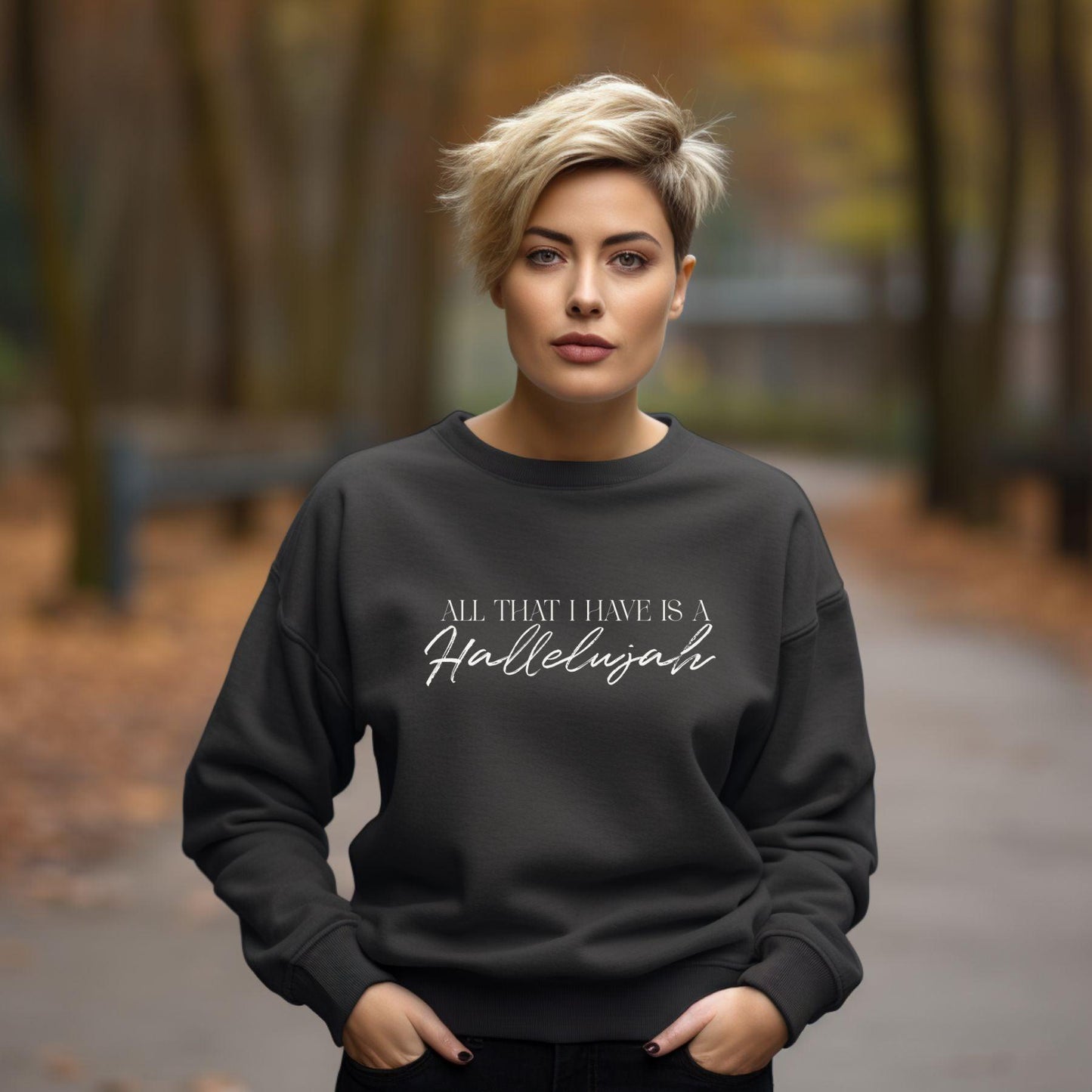 All That I Have Is A Hallelujah Women’s Unisex Sweatshirt - JT Footprint Apparel