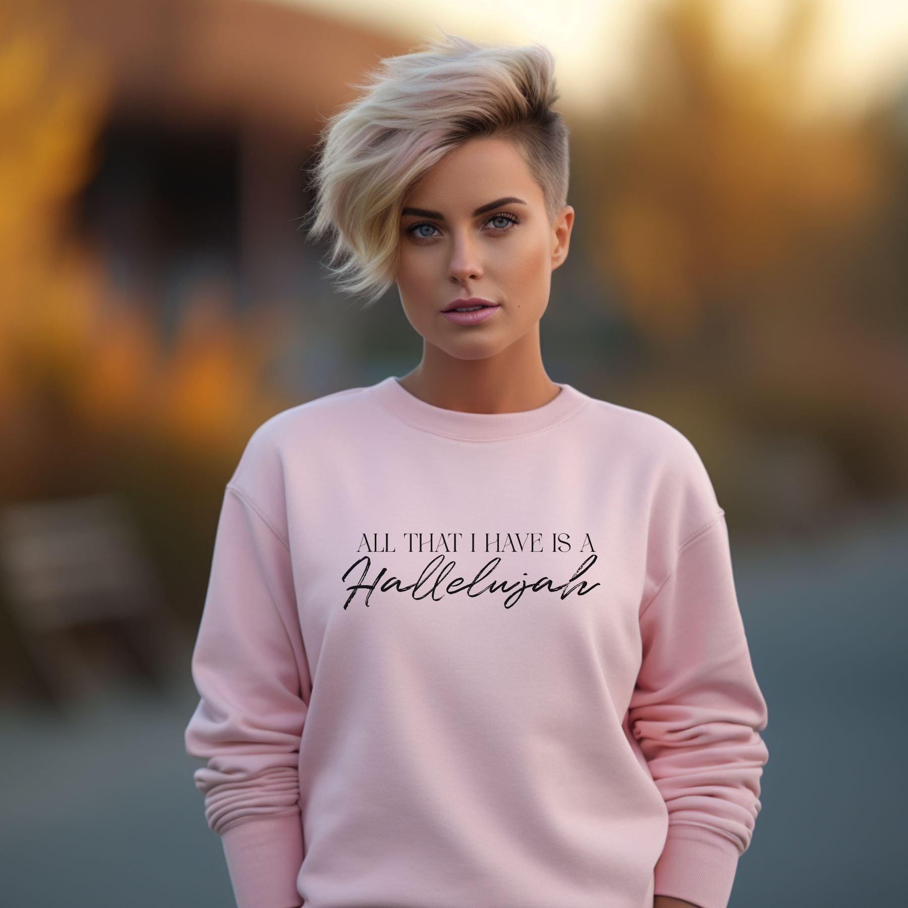 All That I Have Is A Hallelujah Women’s Unisex Sweatshirt - JT Footprint Apparel