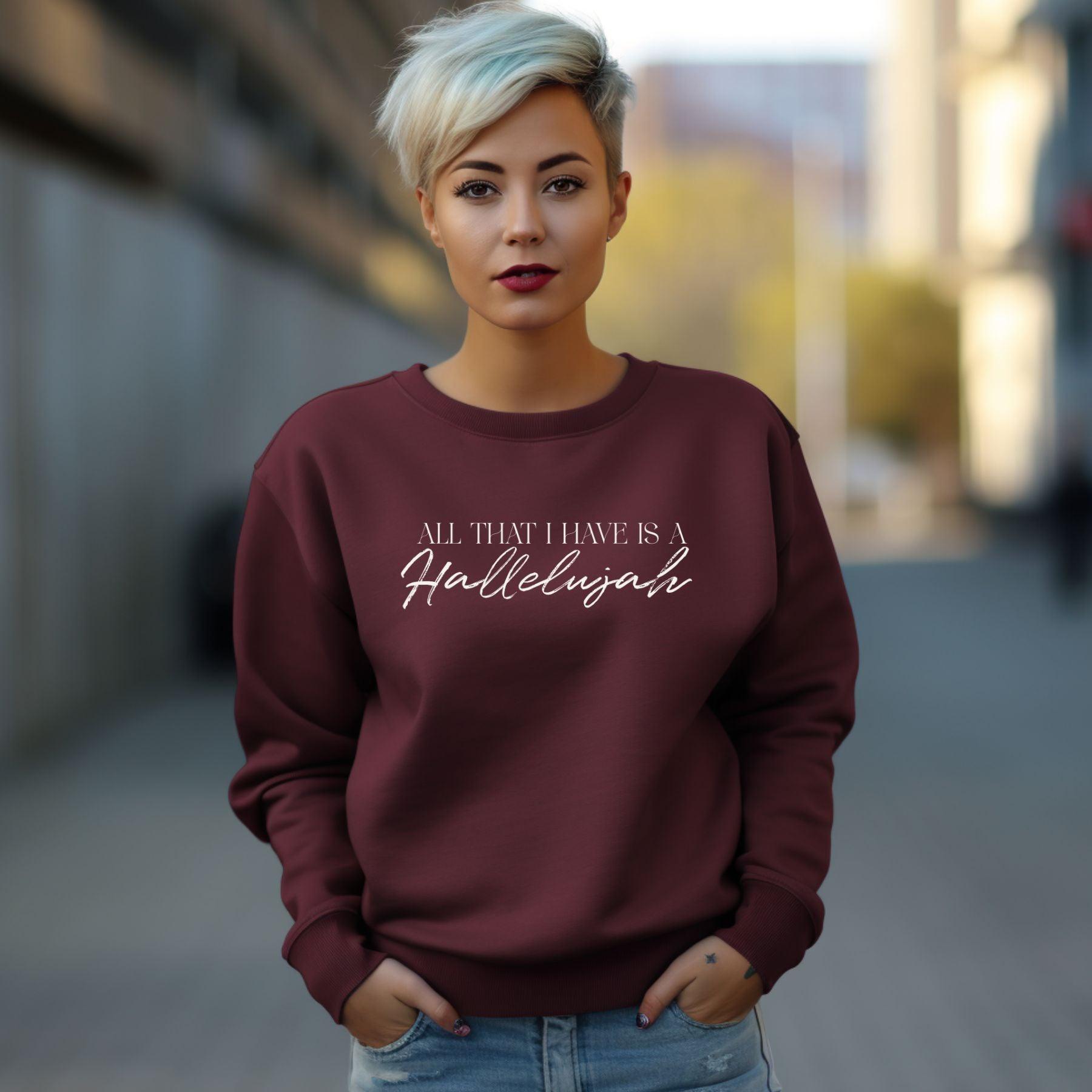 All That I Have Is A Hallelujah Women’s Unisex Sweatshirt - JT Footprint Apparel