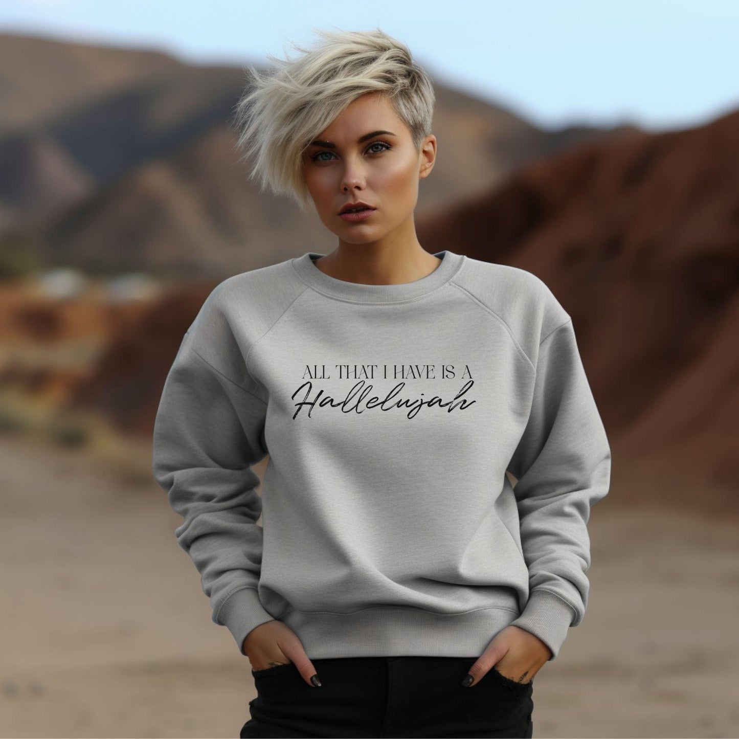 All That I Have Is A Hallelujah Women’s Unisex Sweatshirt - JT Footprint Apparel