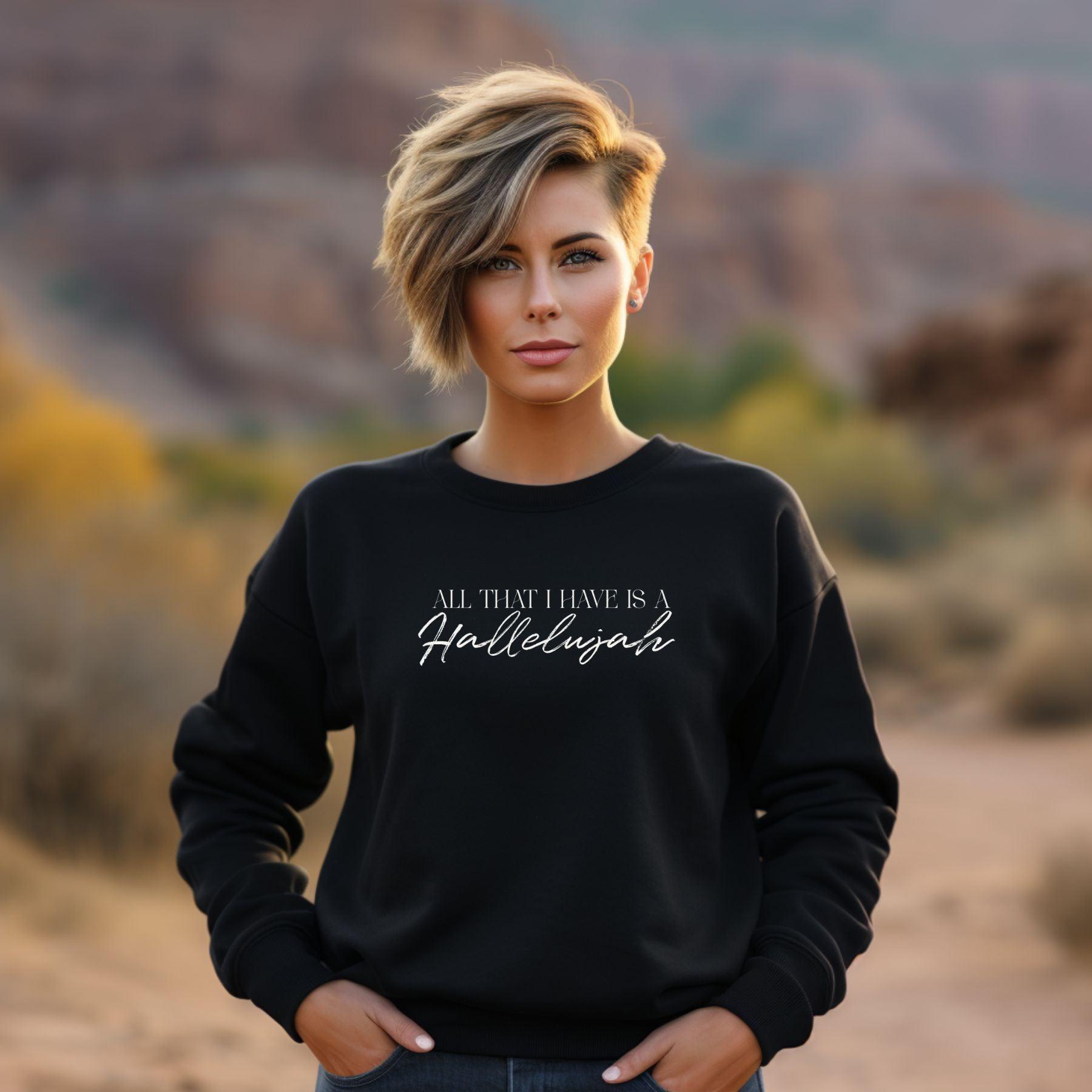 All That I Have Is A Hallelujah Women’s Unisex Sweatshirt - JT Footprint Apparel