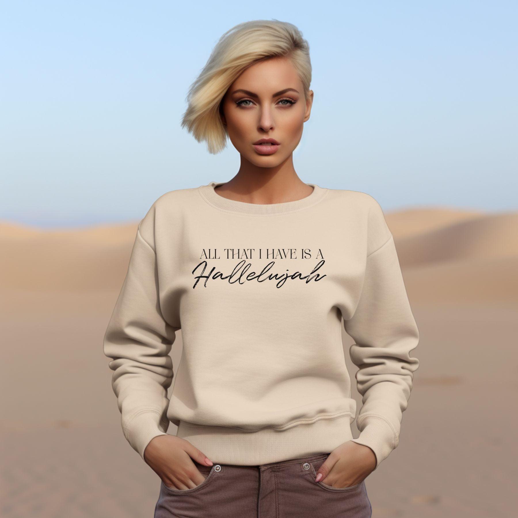 All That I Have Is A Hallelujah Women’s Unisex Sweatshirt - JT Footprint Apparel