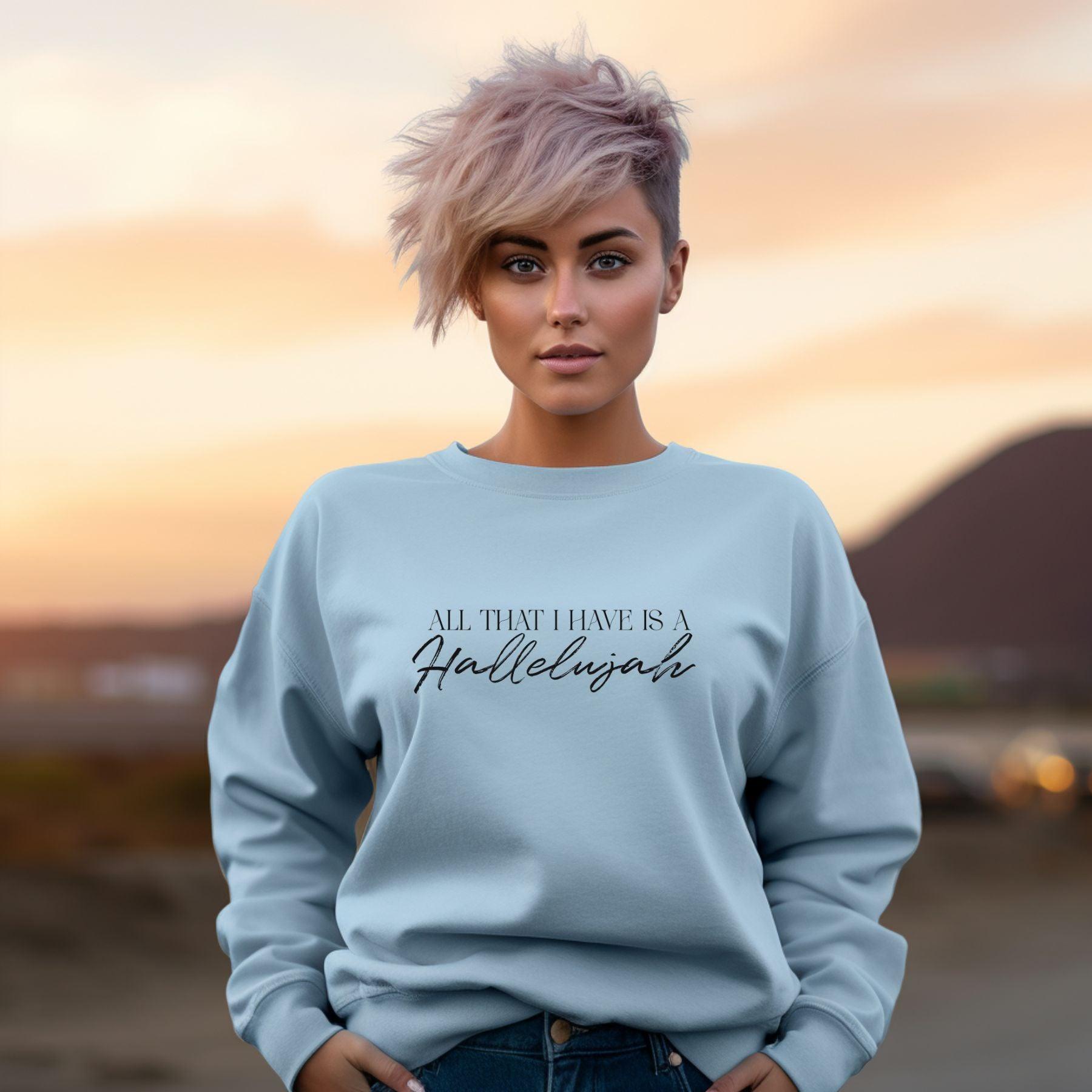 All That I Have Is A Hallelujah Women’s Unisex Sweatshirt - JT Footprint Apparel