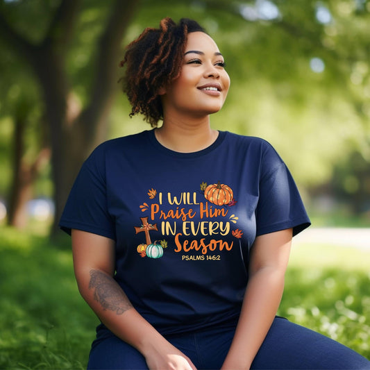 I Will Praise Him In Every Season Women’s Plus Tee - JT Footprint Apparel