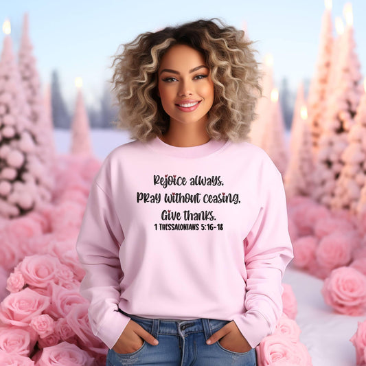 Rejoice Always Pray Without Ceasing Give Thanks Women’s Sweatshirt - JT Footprint Apparel