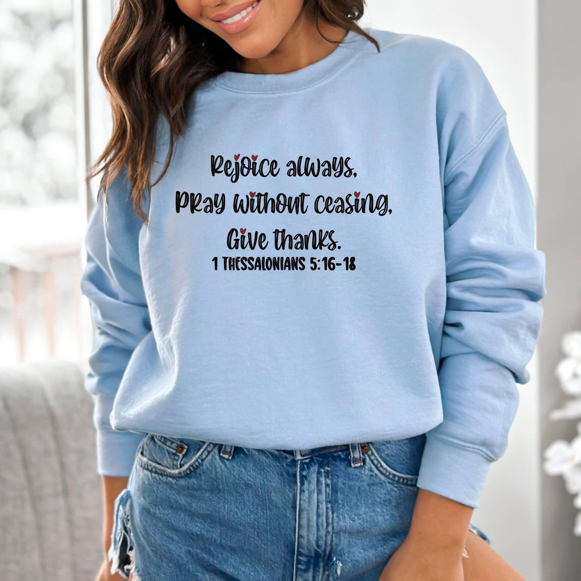 Rejoice Always Pray Without Ceasing Give Thanks Women’s Sweatshirt - JT Footprint Apparel