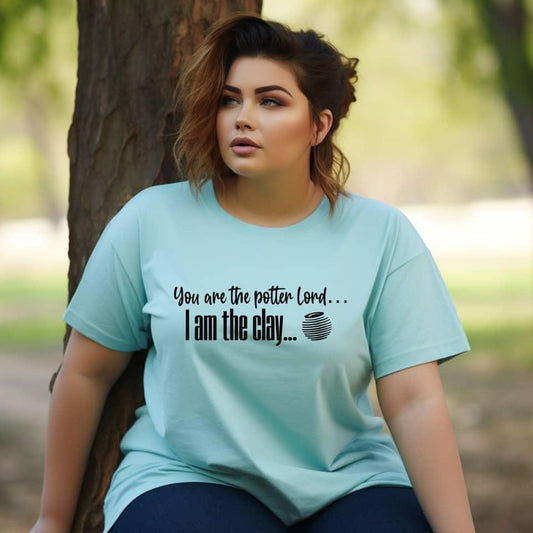 You Are The Potter I Am The Clay Women’s Plus Tee - JT Footprint Apparel